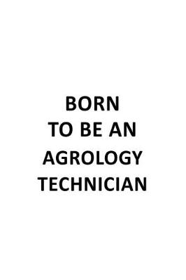 Book cover for Born To Be An Agrology Technician