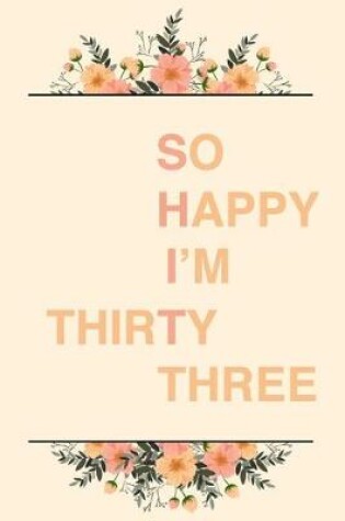 Cover of So Happy I'm Thirty Three