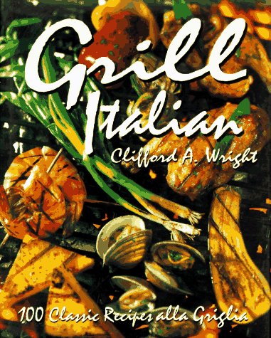 Book cover for Grill Italian: 100 Classic Recipes Alla Griglia