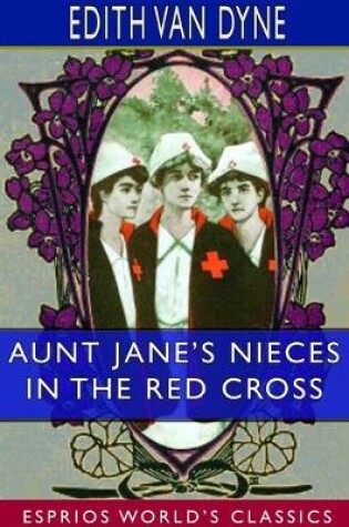 Cover of Aunt Jane's Nieces in the Red Cross (Esprios Classics)