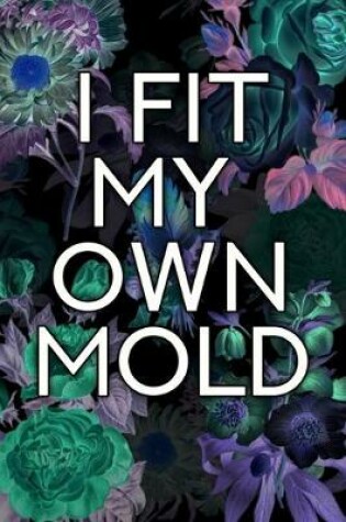 Cover of I Fit My Own Mold