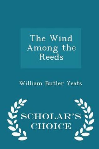 Cover of The Wind Among the Reeds - Scholar's Choice Edition