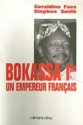 Cover of Bokassa Ier Un Empereur Francais