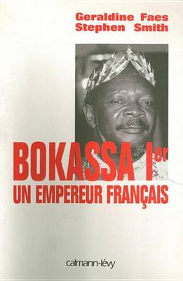 Book cover for Bokassa Ier Un Empereur Francais