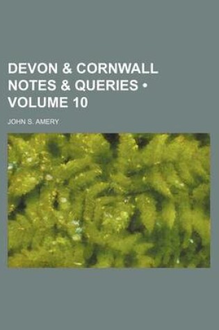 Cover of Devon & Cornwall Notes & Queries (Volume 10)