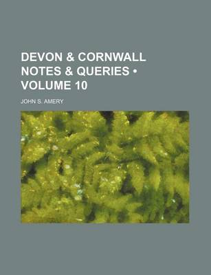 Book cover for Devon & Cornwall Notes & Queries (Volume 10)