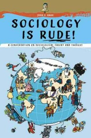 Cover of Sociology Is Rude!: A Conversation on Sociological Theory and Thought