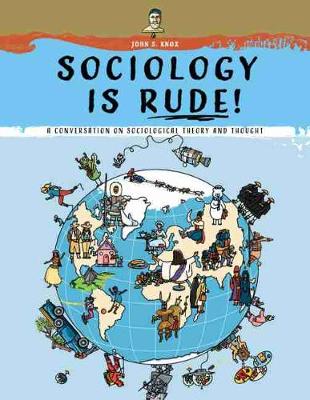 Book cover for Sociology Is Rude!: A Conversation on Sociological Theory and Thought