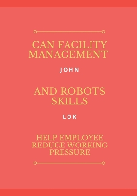 Book cover for Can Facility Management And Robots Skills Help Employee