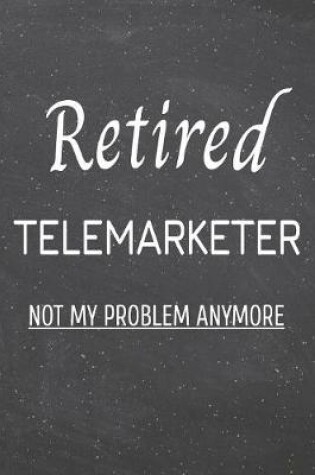 Cover of Retired Telemarketer Not My Problem Anymore