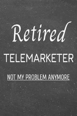 Book cover for Retired Telemarketer Not My Problem Anymore