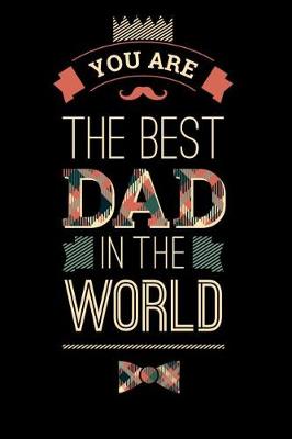 Book cover for You Are The Best Dad In The World