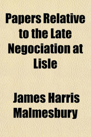 Cover of Papers Relative to the Late Negociation at Lisle