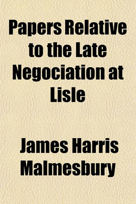 Book cover for Papers Relative to the Late Negociation at Lisle