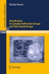 Book cover for Introduction to Complex Reflection Groups and Their Braid Groups