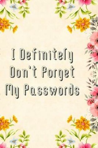 Cover of I Definitely Don't Forget My Passwords