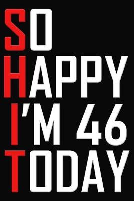 Book cover for So Happy I'm 46 Today