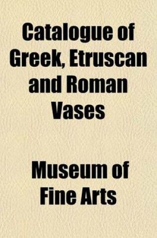 Cover of Catalogue of Greek, Etruscan and Roman Vases