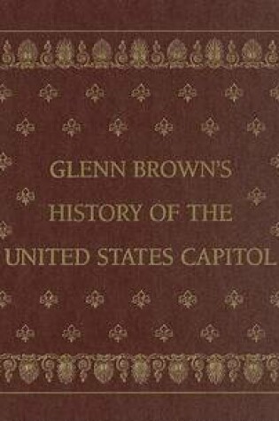 Cover of Glenn Brown's History of the United States Capitol