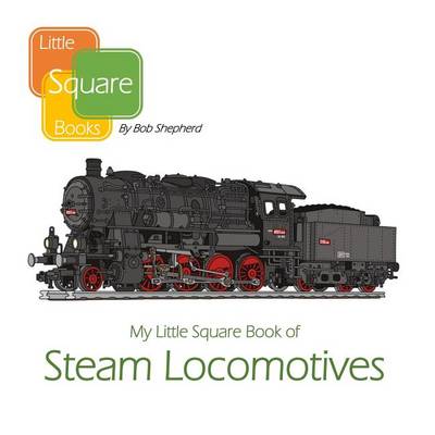 Book cover for My Little Square Book of Steam Locomotives