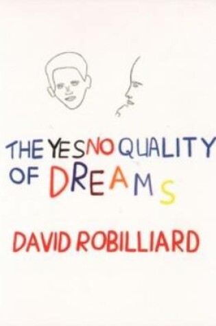 Cover of David Robilliard - the Yes No Quality of Dreams