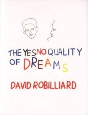 Book cover for David Robilliard - the Yes No Quality of Dreams
