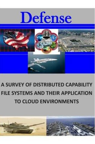 Cover of A Survey of Distributed Capability File Systems and Their Applicationto Cloud Environments