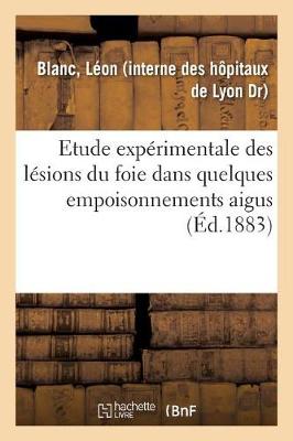 Book cover for Contribution A l'Etude Experimentale Des Lesions Du Foie Dans Quelques Empoisonnements Aigus