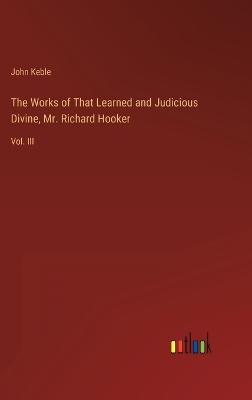 Book cover for The Works of That Learned and Judicious Divine, Mr. Richard Hooker