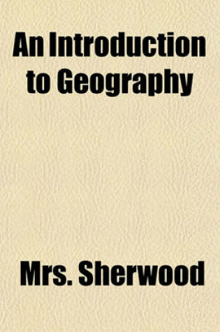 Cover of An Introduction to Geography; Intended for Little Children