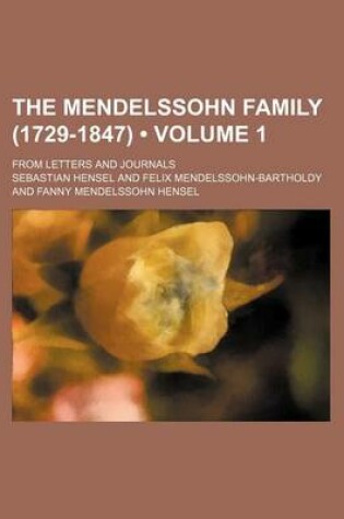 Cover of The Mendelssohn Family (1729-1847) (Volume 1); From Letters and Journals