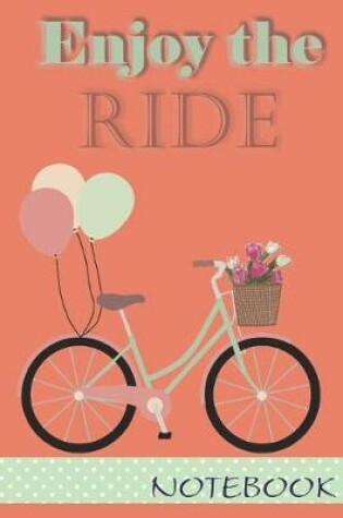 Cover of Enjoy The Ride. Notebook
