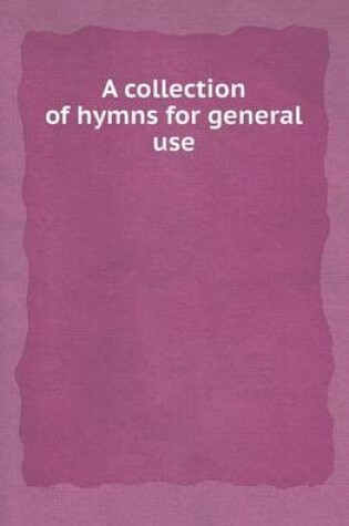 Cover of A Collection of Hymns for General Use