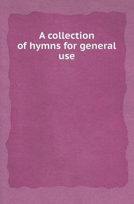 Book cover for A Collection of Hymns for General Use