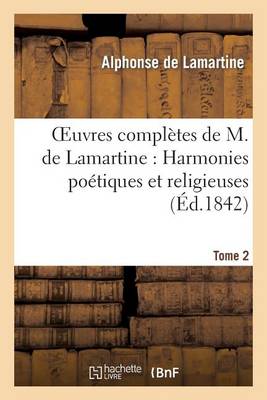 Book cover for Oeuvres Completes de M.de Lamartine. Harmonies Poetiques Et Religieuses T. 2