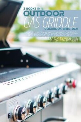 Cover of Outdoor Gas Griddle Cookbook Bible 2021