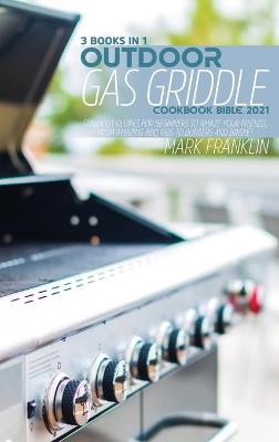 Book cover for Outdoor Gas Griddle Cookbook Bible 2021