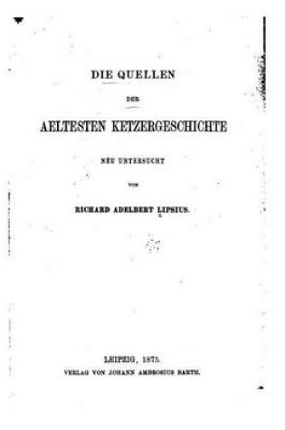 Cover of Die Quellen der aeltesten Ketzergeschichte neu untersucht