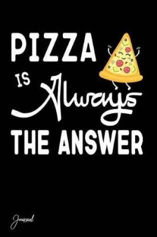 Cover of Pizza Is Always the Answer Journal