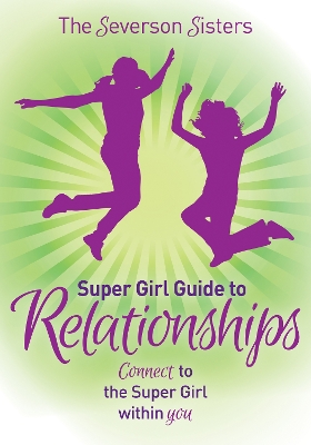 Book cover for The Severson Sisters Super Girl Guide To:  Relationships