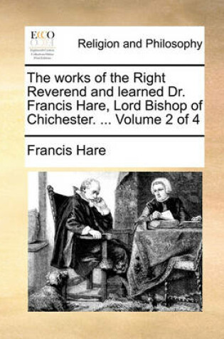 Cover of The Works of the Right Reverend and Learned Dr. Francis Hare, Lord Bishop of Chichester. ... Volume 2 of 4