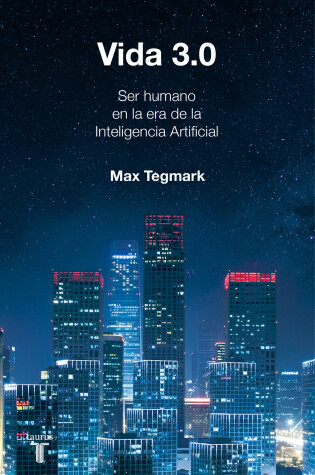 Cover of Vida 3.0/Life 3.0: Being Human in the Age of Artificial Intelligence