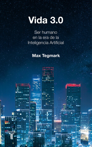 Book cover for Vida 3.0/Life 3.0: Being Human in the Age of Artificial Intelligence