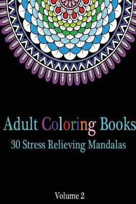 Book cover for Adult Coloring Books 30 Stress Relieving Mandalas Volume 2