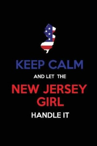 Cover of Keep Calm and Let the New Jersey Girl Handle It