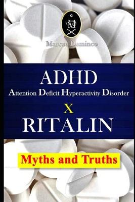 Book cover for ADHD - Attention Deficit Hyperactivity Disorder X RITALIN - Myths and Truths