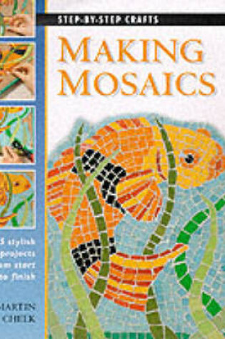 Cover of Step by Step Making Mosaics