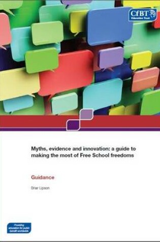 Cover of Myths, Evidence and Innovation: a Guide to Making the Most of Free School Freedoms