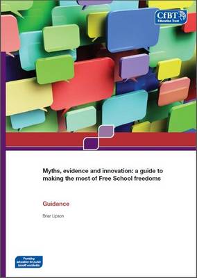 Book cover for Myths, Evidence and Innovation: a Guide to Making the Most of Free School Freedoms