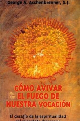 Cover of Como Avivar el Fuego de Nuestra Vocacion